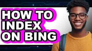 How to Index on Bing - Step by Step