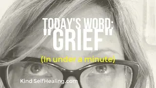 Word of the Day (in under a minute): Grief