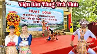 ĐMN - Biểu Diễn M&uacute;a Chằn Lễ Hoạt Động Di Sản Văn H&oacute;a Tại Viện Bảo T&agrave;ng Tỉnh Tr&agrave; Vinh.