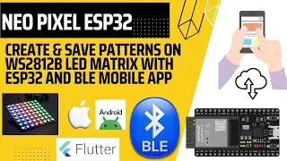 Create & Save Patterns on WS2812B LED Matrix with ESP32 and BLE Mobile App