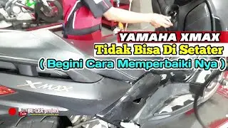 MEMPERBAIKI SETATER YAMAHA XMAX DENGAN MUDAH