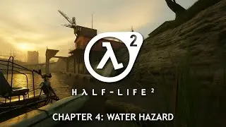 Half-Life 2 (20th Anniversary Update) | Chapter 4: Water Hazard