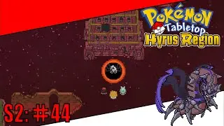 Pokemon Tabletop United | Hyrus Region Season 2 | Ep. 44 -  Shadows Eclipsed
