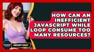 How Can An Inefficient JavaScript While Loop Consume Too Many Resources? - JavaScript Toolkit