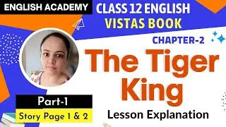 The Tiger King Class 12 in Hindi Part 1 | CBSE Lesson Explanation English Vistas book Chapter 2