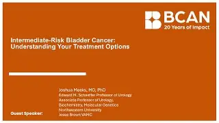 Intermediate Risk Bladder Cancer: Understanding Your Treatment Options. Part 2 of 4