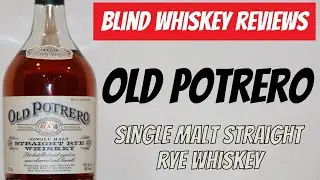 Old Potrero - Single Malt Straight Rye Whiskey - Blind Review!