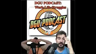 DGU PODCAST: WORK | LIFE | STRUGGLES