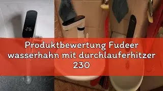 Produktbewertung Fudeer wasserhahn mit durchlauferhitzer 230V, 3.3KW Badezimmer Elektrischer Wasserh