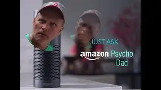Introducing Amazon Psycho Dad
