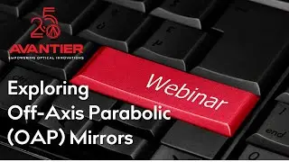 Webinar: Exploring Off-Axis Parabolic (OAP) Mirrors for Advanced Optical Systems
