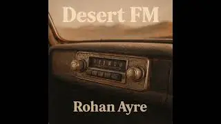 Desert FM &ndash; Rohan Ayre (Official Audio)