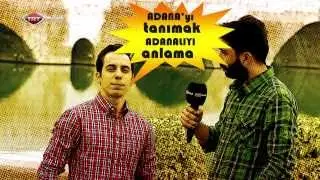 Ne Dinliyorsun? Adana Adanalıyı Tanımak Adanalıyı anlamak.