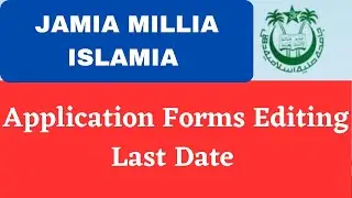Jamia Millia Islamia| Application Forms Last Date for Editing| Session 2023-24
