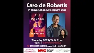 Caro De Robertis&rsquo;s THE PALACE OF EROS with Jaquira D&iacute;az 9/19/2024