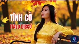 T&Igrave;NH CỜ | Italo Disco |  Chuyện t&igrave;nh tho&aacute;ng qua như cơn gi&oacute; m&ugrave;a sang