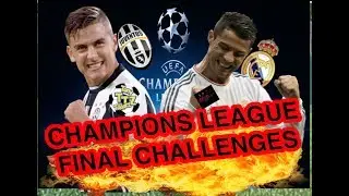 CHAMPIONS LEAGUE FINAL FOOTBALL CHALLENGES