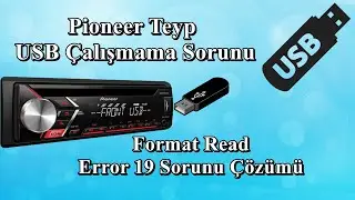 Pioneer Teyp USB &Ccedil;alışmama Sorunu / Format Read Error 19 Sorunu &Ccedil;&ouml;z&uuml;m&uuml; / Flash bellek USB Okumuyor