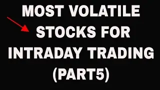 MOST VOLATILE STOCKS FOR INTRADAY TRADING ( PART5)