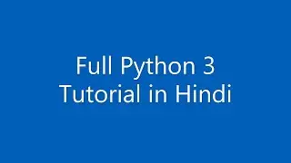 [Hindi] Complete Python 3 Tutorial for Beginners in Hindi