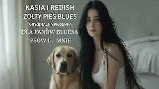 Żółty Pies Blues – Oryginalna piosenka bluesowa | Hipnotyzujący gitarowy riff | Kasia & REDISH