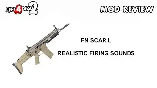 FN SCAR L Realistic Firing Sounds - Left 4 Dead 2 Mods
