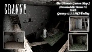 Granny Recaptured v1.1.5 (PC) The Ultimate Custom Map 2 With Original Granny v1.3.1 PC Feeling
