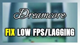 How to FIX Dreamcore Low FPS & Lagging!
