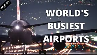 Top 10 Busiest Airports in the World 2022 (2019)