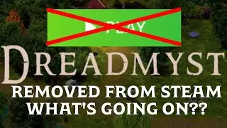 DREADMYST REMOVED FROM STEAM!?