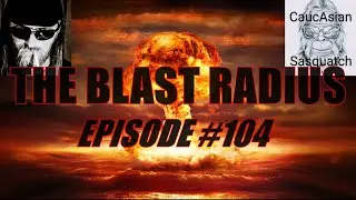 The Blast Radius | Ep. 104