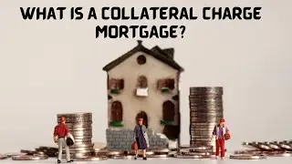 What is a Collateral Charge Mortgage?
