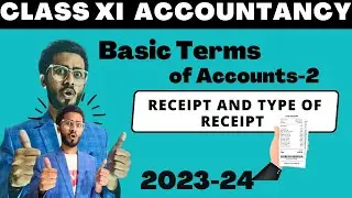 Basic Terms of Accounts Chapter 2 - Receipt and Type of Receipt Class 11