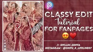 Classy Editing | Tutorial For Fanpages | PicsArt | Shifa Memon Edits