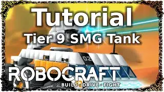 Robocraft - Tutorial: Tier 9 SMG Tank
