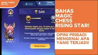 BAHAS MAGIC CHESS RISING STAR! OPINI PRIBADI MENGENAI APA YANG TERJADI! - MAGIC CHESS GO GO