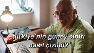 Türkiye’nin güney sınırı nasıl çizildi? (19 Şubat 2023)