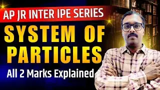 AP JR INTER IPE SERIES System of Particles | All 2 Marks Explained 🔥