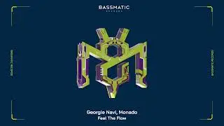 Georgie Navi, Monado - Feel The Flow | Bassmatic Records