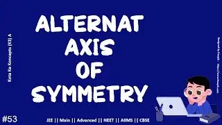 Symmetry-Alternate Axis of symmetry || JEE Main || Advanced || NEET || CBSE || In Hindi