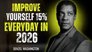 IMPROVE YOURSELF 15% EVERYDAY IN 2026 || DENZEL WASHINGTON