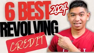Here are the BEST 6 Revolving Credit this 2024!!!