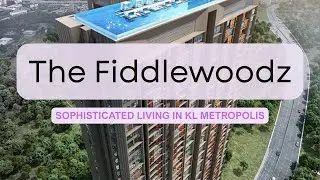 The Fiddlewoodz @ KL Metropolis - Property Review