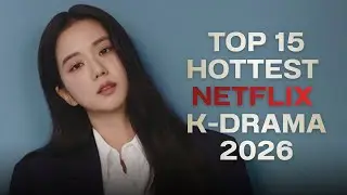 Top 15 Netflix K-Drama Coming in 2026 | Must-Watch K-Dramas