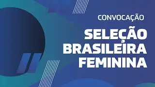 AO VIVO: CONVOCA&Ccedil;&Atilde;O DAS SELE&Ccedil;&Otilde;ES FEMININAS PRINCIPAL E SUB-20  - 13/11/25
