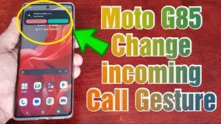Motorola G85 5G Change incoming Call Gesture to SINGLE-TAP Makes Answering Calls So Much Easier