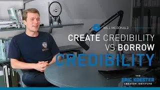 Create Credibility vs Borrow Credibility | Will McDonald | Season 1: Episode 6