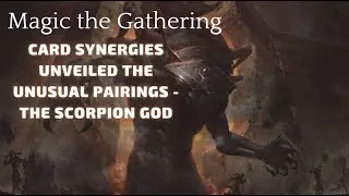 Magic the Gathering - Card Synergies Unveiled The Unusual Pairings - The Scorpion God #mtg