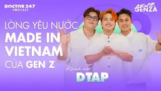 Lòng yêu nước Made in Vietnam của Gen Z - DTAP | #GenZGenZà EP9