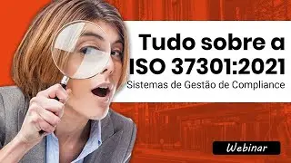 WEBINAR | Tudo sobre a ISO 37301 - Sistemas de Gest&atilde;o de Compliance